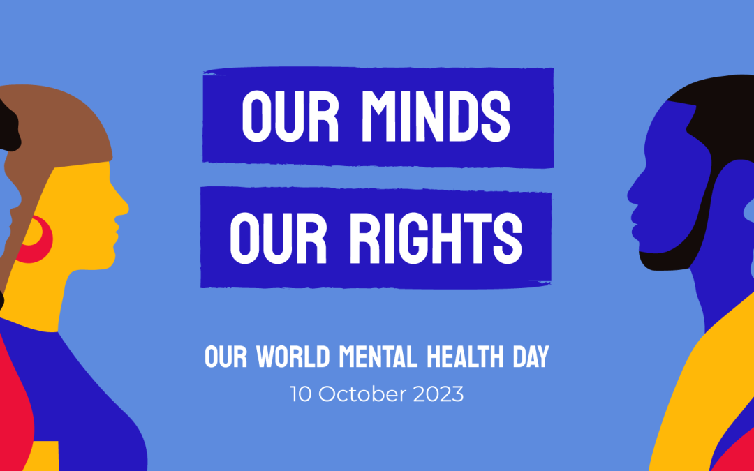 Our World Mental Health Day - Our Minds Our Rights