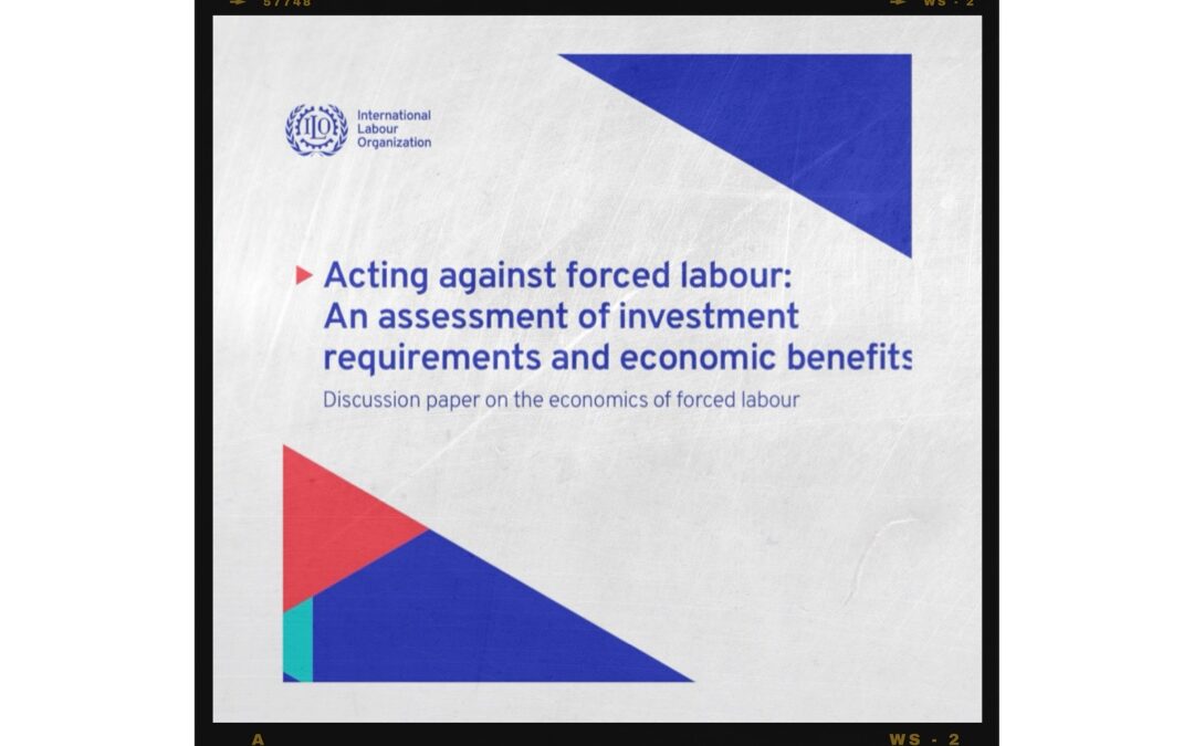 How Freeing Forced Labour Increases GDP – ILO Reports